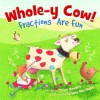 Whole-y Cow!: Fractions Are Fun - Taryn Souders, Tatjana Mai-Wyss