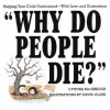 Why Do People Die?: Helping Your Child Understand With Love and Illustrations - Cyntha MacGregor, David Clark