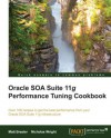 Oracle SOA Suite 11g Performance Tuning Cookbook - Matt Brasier, Nicholas Wright