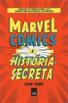 Marvel Comics: A História Secreta - Sean Howe, Érico Assis