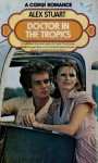 Doctor in the Tropics - Vivian Stuart, Alex Stuart