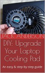 DIY: Upgrade Your Laptop Cooling Pad: An easy & step-by-step guide - Jack Anderson