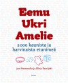 Eemu, Ukri, Amelie: 2000 kaunista ja harvinaista etunimeä - Juri Nummelin, Elina Teerijoki