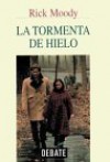 La tormenta de hielo - Rick Moody