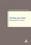 The Wage Under Attack: Employment Policies in Europe - Bernadette Clasquin, Bernard Friot