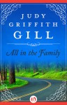 All in the Family - Judy Griffith Gill