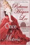 Once a Mistress (Mistresses of the Marquess Book 1) - Rebecca Hagan Lee