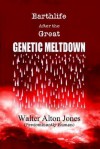 Earthlife After the Great Genetic Meltdown - Walter Jones