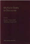 Multiple Goals In Discourse - Karen Tracy, Nikolas Coupland