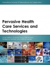 Pervasive Health Care Services and Technologies - Laurence Yang, Sajid Hussain, Frédérique Laforest