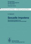 Sexuelle Impotenz: Neuroendokrinologische Und Pharmakotherapeutische Untersuchungen - O. Benkert