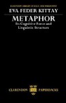 Metaphor: Its Cognitive Force and Linguistic Structure - Eva Feder Kittay