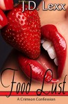 Food Lust (A Crimson Confession Book 1) - J.D. Lexx