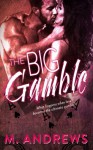 The Big Gamble (Gambling on Love) (Volume 1) - M. Andrews