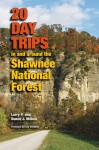 20 Day Trips in and around the Shawnee National Forest - Larry Mahan, Donna Mahan