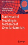 Mathematical Modeling in Mechanics of Granular Materials - Oxana Sadovskaya, Vladimir Sadovskii