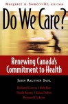 Do We Care?: Renewing Canada's Commitment to Health - Margaret A. Somerville