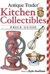 Antique Trader Kitchen Collectibles Price Guide - Kyle Husfloen