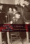 American Indian Education: A History - Jon Reyhner, Jeanne Eder