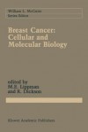 Breast Cancer: Cellular and Molecular Biology - Marc E Lippman, Robert B. Dickson