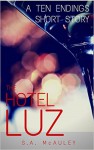 The Hotel Luz (A Ten Endings Short Story, #1) - S.A. McAuley