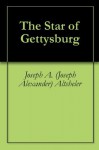 The Star of Gettysburg - Joseph A. (Joseph Alexander) Altsheler