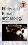 Ethics and Burial Archaeology - Duncan Sayer