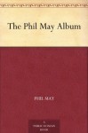 The Phil May Album - Phil May