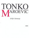 Drvlje i kamenje - Tonko Maroević