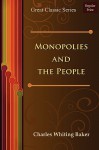 Monopolies and the People - Charles Whiting Baker