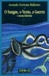 O Sangue,o Vento, a Guerra e Outras Histórias - Gonzalo Torrente Ballester