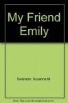 My Friend Emily - Susanne M. Swanson, Paul Hart