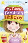 My Funny Family on Holiday. by Chris Higgins - Chris Higgins