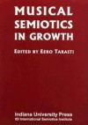 Musical Semiotics in Growth - Eero Tarasti, Christine Esclapez, Raphael Brunner