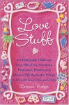 Love Stuff: 515 Delightful, Delicioud, Sexy, Silly, Fun, Frivolous, Passionate, Positive and (Above All) Romantic Things to Do wit - Lorraine Bodger