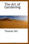 The Art of Gardening - Thomas Hill