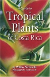 A Guide to Tropical Plants of Costa Rica - Willow Zuchowski, Turid Forsyth