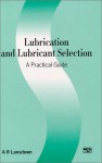 Lubrication and Lubricant Selection: A Practical Guide - A.R. Lansdown, American Society of Mechanical Engineers