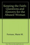 Keeping the Faith: Questions and Answers for the Abused Woman - Marie M. Fortune