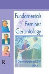 Fundamentals of Feminist Gerontology - J Dianne Garner