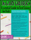 Dr. Gary Gruber's Essential Guide to Test Taking for Kids, Grades 3, 4, & 5 - Gary R. Gruber