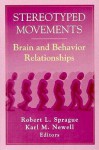 Stereotyped Movements Brain And Behavior Relation Ships (Apa Science Volumes) - Karl M. Newell, Robert A. Sprague, Robert L. Sprague