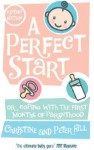 A Perfect Start: Or coping with the first months of parenthood - Christine Hill, Peter Hill