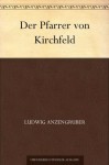 Der Pfarrer von Kirchfeld (German Edition) - Ludwig Anzengruber