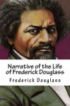 Narrative of the Life of Frederick Douglass - Frederick Douglass