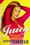 Juicy: Confessions of a Former Baseball Wife - Jessica Canseco