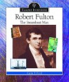 Robert Fulton: The Steamboat Man - Carin T. Ford