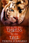 Tigress By the Tail - Teresa D'Amario