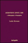 Scientists Since 1660: A Bibliography of Biographies - Leslie Howsam