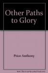 Other Paths To Glory - PRICE ANTHONY